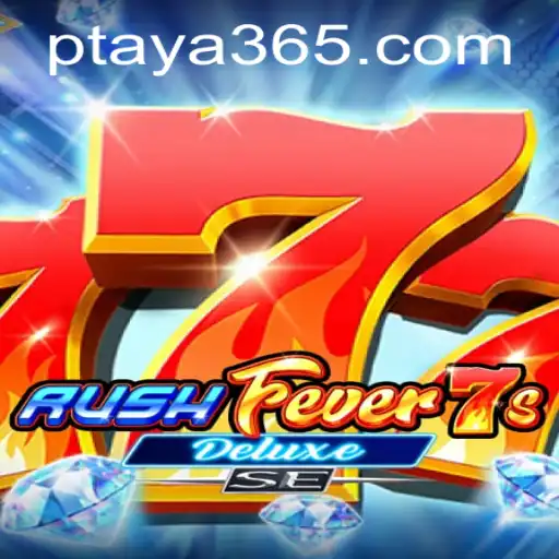 Exploring RushFever7sDeluxeSE: A Riveting Adventure with Taya365